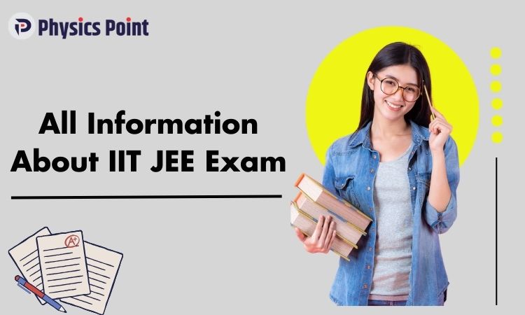 All Information About IIT JEE Exam