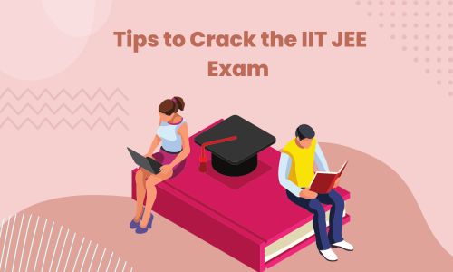 Tips to Crack the IIT JEE Exam 